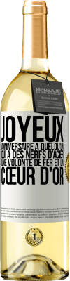 29,95 € Envoi gratuit | Vin blanc Édition WHITE Joyeux anniversaire à quelqu'un qui a des nerfs d'acier, une volonté de fer et un cœur d'or Étiquette Blanche. Étiquette personnalisable Vin jeune Récolte 2024 Verdejo