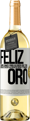 29,95 € Envío gratis | Vino Blanco Edición WHITE Feliz cumpleaños, para alguien que tiene, nervios de acero, voluntad de hierro y corazón de oro Etiqueta Blanca. Etiqueta personalizable Vino joven Cosecha 2024 Verdejo