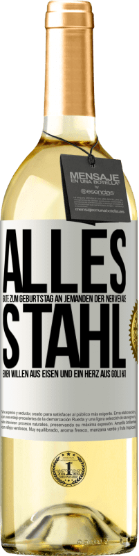 29,95 € Kostenloser Versand | Weißwein WHITE Ausgabe Alles Gute zum Geburtstag an jemanden der Nerven aus Stahl, einen Willen aus Eisen und ein Herz aus Gold hat Weißes Etikett. Anpassbares Etikett Junger Wein Ernte 2024 Verdejo