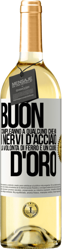 29,95 € Spedizione Gratuita | Vino bianco Edizione WHITE Buon compleanno a qualcuno che ha i nervi d'acciaio, la volontà di ferro e un cuore d'oro Etichetta Bianca. Etichetta personalizzabile Vino giovane Raccogliere 2024 Verdejo