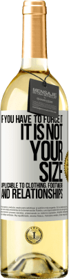 29,95 € Free Shipping | White Wine WHITE Edition If you have to force it, it is not your size. Applicable to clothing, footwear and relationships White Label. Customizable label Young wine Harvest 2023 Verdejo