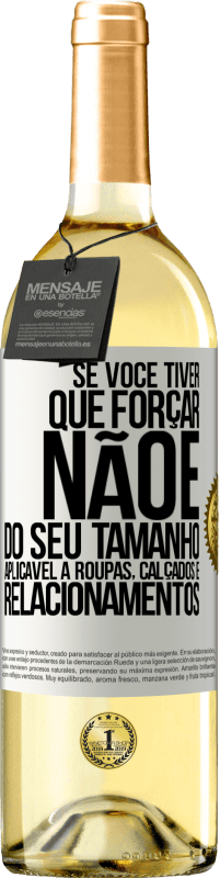 29,95 € Envio grátis | Vinho branco Edição WHITE Se você tiver que forçar, não é do seu tamanho. Aplicável a roupas, calçados e relacionamentos Etiqueta Branca. Etiqueta personalizável Vinho jovem Colheita 2023 Verdejo