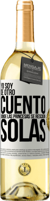 29,95 € Envío gratis | Vino Blanco Edición WHITE Yo soy de otro cuento donde las princesas se rescatan solas Etiqueta Blanca. Etiqueta personalizable Vino joven Cosecha 2023 Verdejo