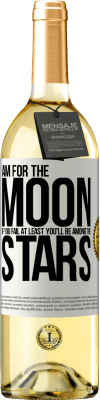 29,95 € Free Shipping | White Wine WHITE Edition Aim for the moon, if you fail at least you'll be among the stars White Label. Customizable label Young wine Harvest 2023 Verdejo