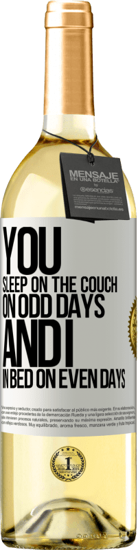 29,95 € Free Shipping | White Wine WHITE Edition You sleep on the couch on odd days and I in bed on even days White Label. Customizable label Young wine Harvest 2024 Verdejo