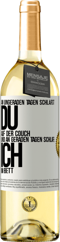 29,95 € Kostenloser Versand | Weißwein WHITE Ausgabe An ungeraden Tagen schläfst du auf der Couch und an geraden Tagen schlafe ich im Bett. Weißes Etikett. Anpassbares Etikett Junger Wein Ernte 2023 Verdejo