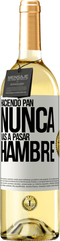 29,95 € Envío gratis | Vino Blanco Edición WHITE Haciendo pan nunca vas a pasar hambre Etiqueta Blanca. Etiqueta personalizable Vino joven Cosecha 2023 Verdejo