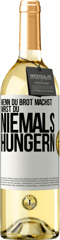 29,95 € Kostenloser Versand | Weißwein WHITE Ausgabe Wenn du Brot machst, wirst du niemals hungern Weißes Etikett. Anpassbares Etikett Junger Wein Ernte 2024 Verdejo