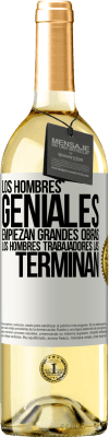 29,95 € Envío gratis | Vino Blanco Edición WHITE Los hombres geniales empiezan grandes obras. Los hombres trabajadores las terminan Etiqueta Blanca. Etiqueta personalizable Vino joven Cosecha 2024 Verdejo