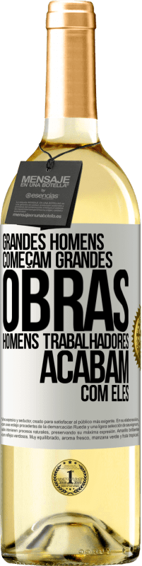 29,95 € Envio grátis | Vinho branco Edição WHITE Grandes homens começam grandes obras. Homens trabalhadores acabam com eles Etiqueta Branca. Etiqueta personalizável Vinho jovem Colheita 2024 Verdejo