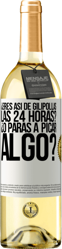 29,95 € Envío gratis | Vino Blanco Edición WHITE ¿Eres así de gilipollas las 24 horas? ¿O paras a picar algo? Etiqueta Blanca. Etiqueta personalizable Vino joven Cosecha 2023 Verdejo