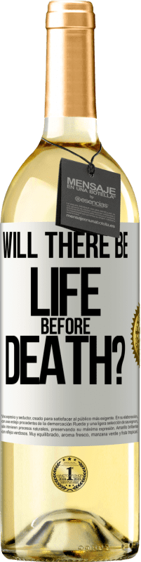 29,95 € Free Shipping | White Wine WHITE Edition Will there be life before death? White Label. Customizable label Young wine Harvest 2024 Verdejo