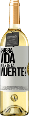 29,95 € Envío gratis | Vino Blanco Edición WHITE ¿Habrá vida antes de la muerte? Etiqueta Blanca. Etiqueta personalizable Vino joven Cosecha 2023 Verdejo