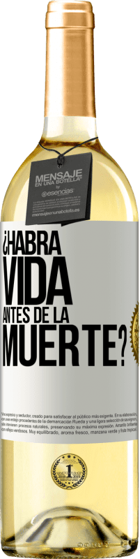 29,95 € Envío gratis | Vino Blanco Edición WHITE ¿Habrá vida antes de la muerte? Etiqueta Blanca. Etiqueta personalizable Vino joven Cosecha 2024 Verdejo