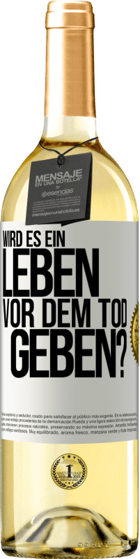 29,95 € Kostenloser Versand | Weißwein WHITE Ausgabe Wird es ein Leben vor dem Tod geben? Weißes Etikett. Anpassbares Etikett Junger Wein Ernte 2024 Verdejo