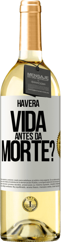 29,95 € Envio grátis | Vinho branco Edição WHITE Haverá vida antes da morte? Etiqueta Branca. Etiqueta personalizável Vinho jovem Colheita 2024 Verdejo