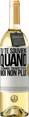 29,95 € Envoi gratuit | Vin blanc Édition WHITE Tu te souviens quand j'ai demandé ton avis? C'EST ÇA. Moi non plus Étiquette Blanche. Étiquette personnalisable Vin jeune Récolte 2023 Verdejo