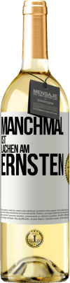 29,95 € Kostenloser Versand | Weißwein WHITE Ausgabe Manchmal ist Lachen am ernsten Weißes Etikett. Anpassbares Etikett Junger Wein Ernte 2023 Verdejo