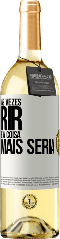 29,95 € Envio grátis | Vinho branco Edição WHITE Às vezes rir é a coisa mais séria Etiqueta Branca. Etiqueta personalizável Vinho jovem Colheita 2024 Verdejo