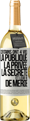 29,95 € Envoi gratuit | Vin blanc Édition WHITE Certains ont 4 vies: la publique, la privée, la secrète et leur vie de merde Étiquette Blanche. Étiquette personnalisable Vin jeune Récolte 2025 Verdejo