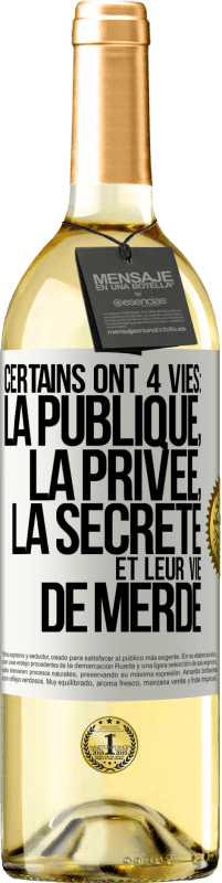 29,95 € Envoi gratuit | Vin blanc Édition WHITE Certains ont 4 vies: la publique, la privée, la secrète et leur vie de merde Étiquette Blanche. Étiquette personnalisable Vin jeune Récolte 2024 Verdejo