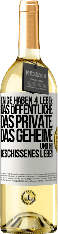 29,95 € Kostenloser Versand | Weißwein WHITE Ausgabe Einige haben 4 Leben: das öffentliche, das private, das geheime und ihr beschissenes Leben Weißes Etikett. Anpassbares Etikett Junger Wein Ernte 2023 Verdejo