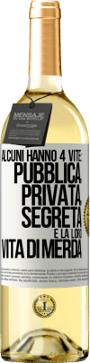 29,95 € Spedizione Gratuita | Vino bianco Edizione WHITE Alcuni hanno 4 vite: pubblica, privata, segreta e la loro vita di merda Etichetta Bianca. Etichetta personalizzabile Vino giovane Raccogliere 2023 Verdejo