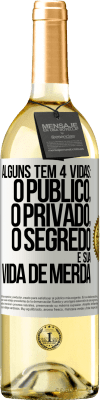 29,95 € Envio grátis | Vinho branco Edição WHITE Alguns têm 4 vidas: o público, o privado, o segredo e sua vida de merda Etiqueta Branca. Etiqueta personalizável Vinho jovem Colheita 2023 Verdejo