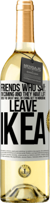 29,95 € Free Shipping | White Wine WHITE Edition Friends who say: I'm coming. And they have left: cross the Great Wall of China, get to Mordor and leave Ikea White Label. Customizable label Young wine Harvest 2023 Verdejo