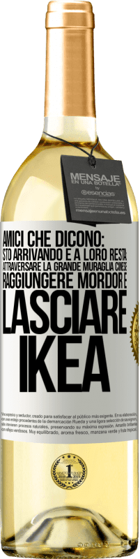 29,95 € Spedizione Gratuita | Vino bianco Edizione WHITE Amici che dicono: sto arrivando. E a loro resta: attraversare la Grande Muraglia Cinese, raggiungere Mordor e lasciare Ikea Etichetta Bianca. Etichetta personalizzabile Vino giovane Raccogliere 2023 Verdejo