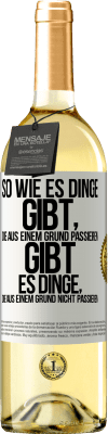 29,95 € Kostenloser Versand | Weißwein WHITE Ausgabe So wie es Dinge gibt, die aus einem Grund passieren, gibt es Dinge, die aus einem Grund nicht passieren Weißes Etikett. Anpassbares Etikett Junger Wein Ernte 2024 Verdejo