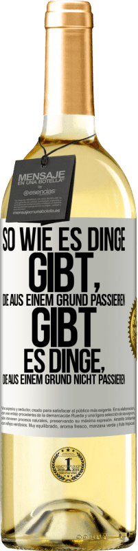 29,95 € Kostenloser Versand | Weißwein WHITE Ausgabe So wie es Dinge gibt, die aus einem Grund passieren, gibt es Dinge, die aus einem Grund nicht passieren Weißes Etikett. Anpassbares Etikett Junger Wein Ernte 2024 Verdejo