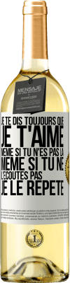 29,95 € Envoi gratuit | Vin blanc Édition WHITE Je te dis toujours que je t'aime. Même si tu n'es pas là. Même si tu ne l'écoutes pas. Je le répète Étiquette Blanche. Étiquette personnalisable Vin jeune Récolte 2023 Verdejo