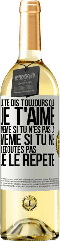 29,95 € Envoi gratuit | Vin blanc Édition WHITE Je te dis toujours que je t'aime. Même si tu n'es pas là. Même si tu ne l'écoutes pas. Je le répète Étiquette Blanche. Étiquette personnalisable Vin jeune Récolte 2024 Verdejo