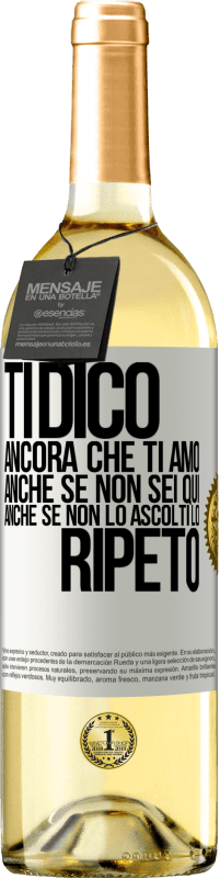 29,95 € Spedizione Gratuita | Vino bianco Edizione WHITE Ti dico ancora che ti amo. Anche se non sei qui. Anche se non lo ascolti. Lo ripeto Etichetta Bianca. Etichetta personalizzabile Vino giovane Raccogliere 2023 Verdejo