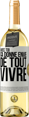 29,95 € Envoi gratuit | Vin blanc Édition WHITE Avec toi ça donne envie de tout vivre Étiquette Blanche. Étiquette personnalisable Vin jeune Récolte 2024 Verdejo