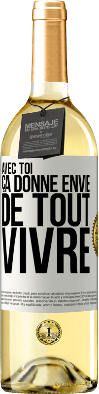 29,95 € Envoi gratuit | Vin blanc Édition WHITE Avec toi ça donne envie de tout vivre Étiquette Blanche. Étiquette personnalisable Vin jeune Récolte 2023 Verdejo