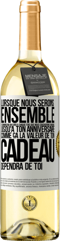 29,95 € Envoi gratuit | Vin blanc Édition WHITE Lorsque nous serons ensemble, j'économiserai un euro à chaque fois que nous coucherons ensemble jusqu'à ton anniversaire, comme Étiquette Blanche. Étiquette personnalisable Vin jeune Récolte 2023 Verdejo