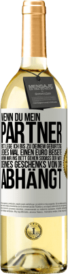 29,95 € Kostenloser Versand | Weißwein WHITE Ausgabe Wenn Du mein Partner bist, lege ich bis zu Deinem Geburtstag jedes Mal einen Euro beiseite, wenn wir ins Bett gehen, sodass der Weißes Etikett. Anpassbares Etikett Junger Wein Ernte 2023 Verdejo