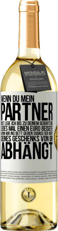 29,95 € Kostenloser Versand | Weißwein WHITE Ausgabe Wenn Du mein Partner bist, lege ich bis zu Deinem Geburtstag jedes Mal einen Euro beiseite, wenn wir ins Bett gehen, sodass der Weißes Etikett. Anpassbares Etikett Junger Wein Ernte 2024 Verdejo