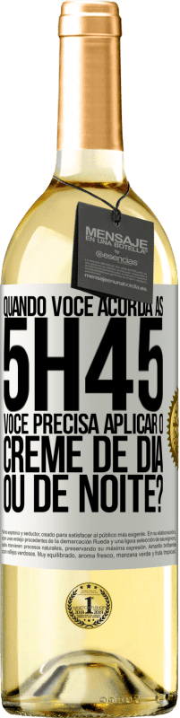 29,95 € Envio grátis | Vinho branco Edição WHITE Quando você acorda às 5h45, você precisa aplicar o creme de dia ou de noite? Etiqueta Branca. Etiqueta personalizável Vinho jovem Colheita 2023 Verdejo