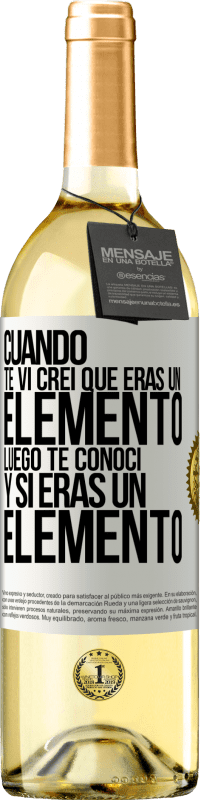 29,95 € Envío gratis | Vino Blanco Edición WHITE Cuando te vi, creí que eras un elemento. Luego te conocí y sí eras un elemento Etiqueta Blanca. Etiqueta personalizable Vino joven Cosecha 2023 Verdejo