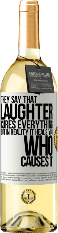 29,95 € Free Shipping | White Wine WHITE Edition They say that laughter cures everything, but in reality it heals you who causes it White Label. Customizable label Young wine Harvest 2024 Verdejo