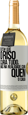 29,95 € Envio grátis | Vinho branco Edição WHITE Dizem que o riso cura tudo, mas na realidade cura quem o causa Etiqueta Branca. Etiqueta personalizável Vinho jovem Colheita 2024 Verdejo