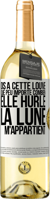 29,95 € Envoi gratuit | Vin blanc Édition WHITE Dis à cette louve que peu importe combien elle hurle, la lune m'appartient Étiquette Blanche. Étiquette personnalisable Vin jeune Récolte 2023 Verdejo