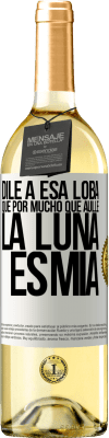 29,95 € Envío gratis | Vino Blanco Edición WHITE Dile a esa loba que por mucho que aúlle la luna es mía Etiqueta Blanca. Etiqueta personalizable Vino joven Cosecha 2024 Verdejo