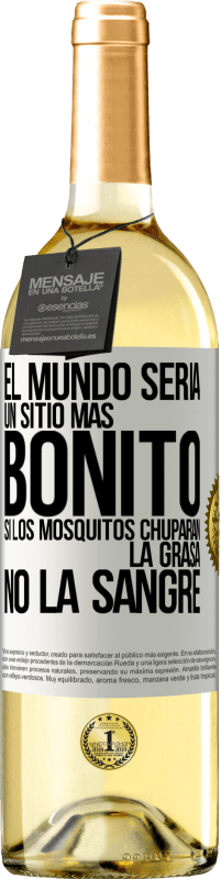 29,95 € Envío gratis | Vino Blanco Edición WHITE El mundo sería un sitio más bonito si los mosquitos chuparan la grasa, no la sangre Etiqueta Blanca. Etiqueta personalizable Vino joven Cosecha 2024 Verdejo