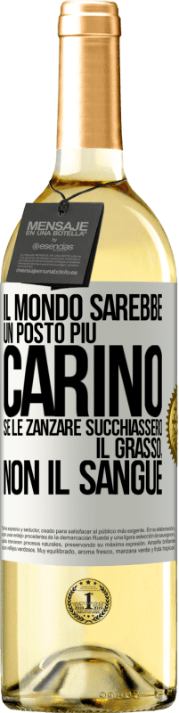 29,95 € Spedizione Gratuita | Vino bianco Edizione WHITE Il mondo sarebbe un posto più carino se le zanzare succhiassero il grasso, non il sangue Etichetta Bianca. Etichetta personalizzabile Vino giovane Raccogliere 2023 Verdejo