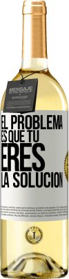 29,95 € Envío gratis | Vino Blanco Edición WHITE El problema es que tú eres la solución Etiqueta Blanca. Etiqueta personalizable Vino joven Cosecha 2023 Verdejo