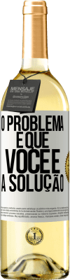 29,95 € Envio grátis | Vinho branco Edição WHITE O problema é que você é a solução Etiqueta Branca. Etiqueta personalizável Vinho jovem Colheita 2023 Verdejo